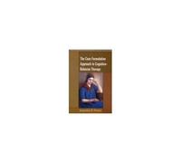 The Case Formulation Approach To Cognitive-Behavior Therapy