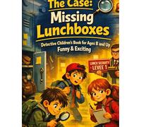 The case: Missing lunchboxes: Detective children's book for ages 8 and up Funny & exciting