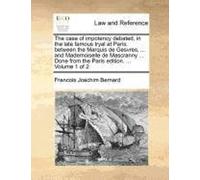 The Case Of Impotency Debated, In The Late Famous Tryal At Paris; Between The Marquis De Gesvres, ... And Mademoiselle De Mascranny ... Done From The