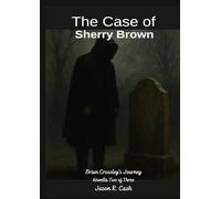 The Case of Sherry Brown- Brian Crossley's Journey Novella Two of Three