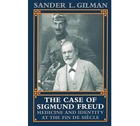 The Case of Sigmund Freud: Medicine and Identity at the Fin de Siècle