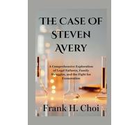 The Case Of Steven Avery: A Comprehensive Exploration of Legal Failures, Family Struggles, and the Fight for Exoneration