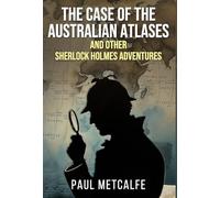 The Case of the Australian Atlases and other Sherlock Holmes Adventures