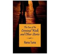 The Case Of The Criminal Walk And Other Stories