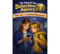 The Case of the Deleted Messages: The Anna & Ava Detective Agency, Book 7