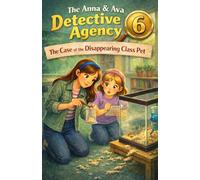 The Case of the Disappearing Class Pet: The Anna & Ava Detective Agency, Book 6