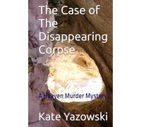The Case of The Disappearing Corpse: A Heaven Murder Mystery