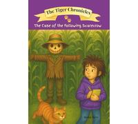 The Case of the Following Scarecrow (The Tiger Chronicles)