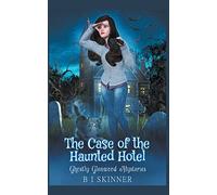 The Case of the Haunted Hotel: 1 (Ghostly Glenwood Mysteries)