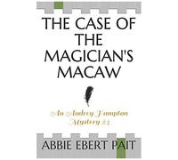 The Case Of The Magician's Macaw: An Audrey Hampton Mystery #3
