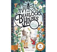 The Case of the Missing Flower (Ivy and Bearlock 1): 15 Puzzles for Sleuths to Solve