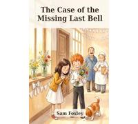 The Case of the Missing Last Bell: The Bureau of Lost Impossible Things. Book 11