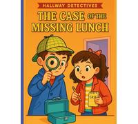 The Case of the Missing Lunch: A Hallway Detectives Mystery