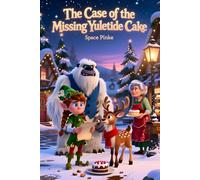 The Case of the Missing Yuletide Cake: Rhyming Christmas Picture Book for Kids Ages 4-8 that Follows a Cozy Holiday Mystery Story with a Heartwarming Conclusion