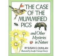 The Case of the Mummified Pigs, The: And Other Mysteries in Nature by Susan E. Quinlan (1999-01-01)
