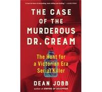 The Case of the Murderous Dr. Cream by Dean Jobb Dean Jobb (Auteur)
