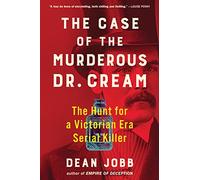 The Case of the Murderous Dr. Cream by Dean Jobb Dean Jobb (Auteur)