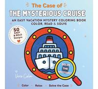 The Case of The MYSTERIOUS CRUISE: An Easy vacation mystery coloring book COLOR, READ AND SOLVE