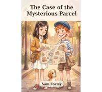 The Case of the Mysterious Parcel: The Bureau of Lost Impossible Things. Book 12