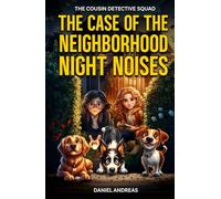 The Case of the Neighborhood Night Noises: A Cousin Detective Squad Mystery