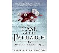 The Case Of The Patriarch (A Sherlock Holmes And Elizabeth Bennet Mystery)