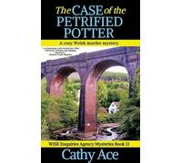 The Case of the Petrified Potter: A WISE Enquiries Agency cozy Welsh murder mystery
