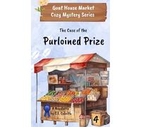 The Case of the Purloined Prize: Goat House Market Cozy Mystery Series, Novelette 4