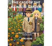 The Case of the Rainbow Garden: A Larkrest Detective Agency Picture Book