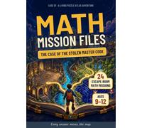 The Case of the Stolen Master Code: 24 Escape-Room Math Missions for Ages 9-12