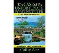 The Case of the Unfortunate Fortune Teller: A WISE Enquiries Agency cozy Welsh murder mystery