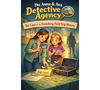 The Case of the Vanishing Field Trip Money: The Anna & Ava Detective Agency, Book 4