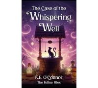 The Case of the Whispering Well: Witchy magical mystery with cats