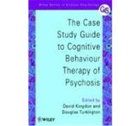 The Case Study Guide to Cognitive Behaviour Therapy of Psychosis