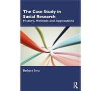 The Case Study in Social Research by Barbara Sena Barbara Sena (Auteur)