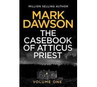 The Casebook of Atticus Priest: Volume 1