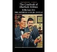The Casebook Of Sherlock Holmes & His Last Bow