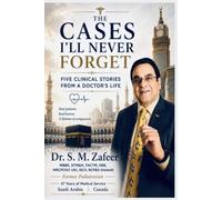 THE CASES I'LL NEVER FORGET: FIVE CLINICAL STORIES FROM A DOCTOR'S LIFE