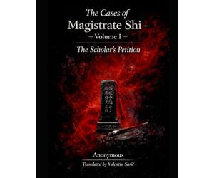 The Cases of Magistrate Shi - Volume One: The Scholar’s Petition (English Edition)