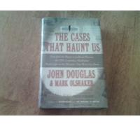 The Cases That Haunt Us: From Jack the Ripper to Jonbenet Ramsey, the Fbi's Legendary Mindhunter Sheds Light on the Mysteries That Won't Go Away