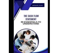 THE CASH FLOW STATEMENT: 88 ESSENTIALS TO UNDERSTAND