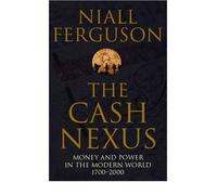 [(The Cash Nexus: Money and Politics in Modern History, 1700-2000)] [Author: Niall Ferguson] published on (April, 2002)