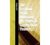 The Cashflow Chain: Unlocking the Power of Supply Chain Finance