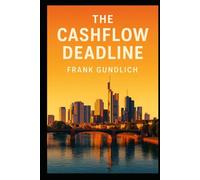 The Cashflow Deadline: A BUSINESS NOVEL ABOUT DATA, CFO’S, AI, AND LEADERSHIP