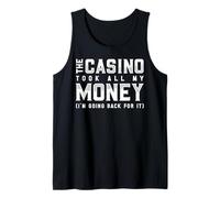 The Casino Took All My Money I'm Going Back for It Débardeur