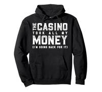 The Casino Took All My Money I'm Going Back for It Sweat à Capuche