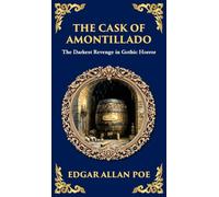 The Cask of Amontillado: Edgar Allan Poe's Classic Gothic Revenge Story - Murder and Madness (Deluxe Hardbound Edition)