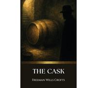 The Cask : un roman policier classique de l'âge d'or des mystères