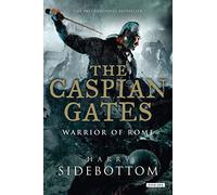 The Caspian Gates: Warrior of Rome: Book 4