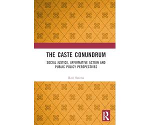 The Caste Conundrum: Social Justice, Affirmative Action and Public Policy Perspectives