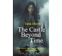 The Castle Beyond Time: Destiny does not knock-it calls you home.